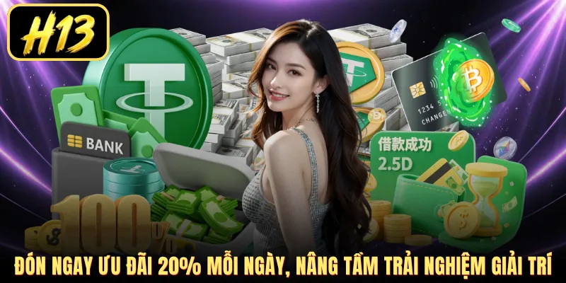 Đón ngay ưu đãi 20% mỗi ngày, nâng tầm trải nghiệm giải trí