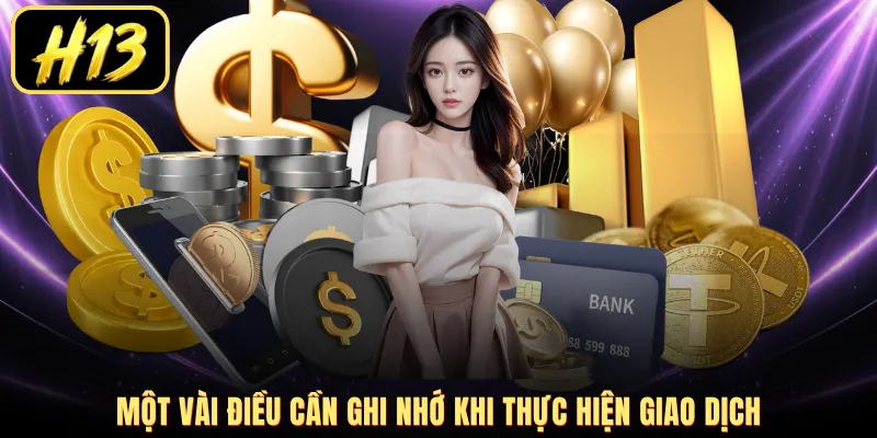 Một vài điều cần ghi nhớ khi thực hiện giao dịch