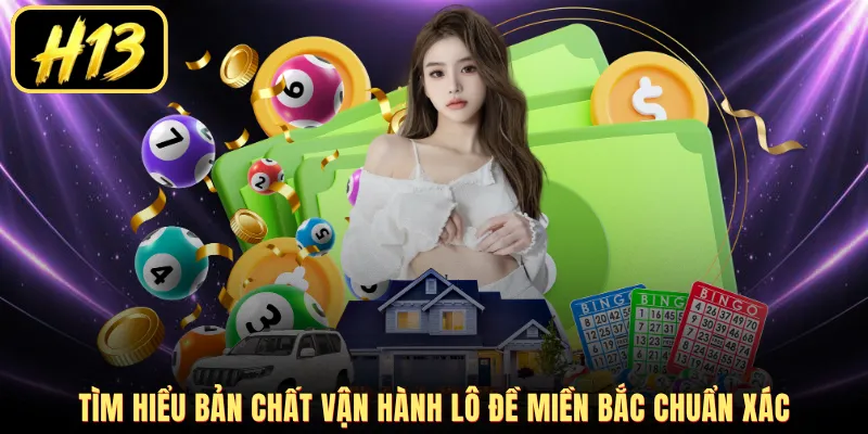Tìm hiểu bản chất vận hành lô đề miền Bắc chuẩn xác
